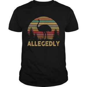 Funny Allegedly Ostrich Gift Flightless Birt Lovers Shirt Tshirt